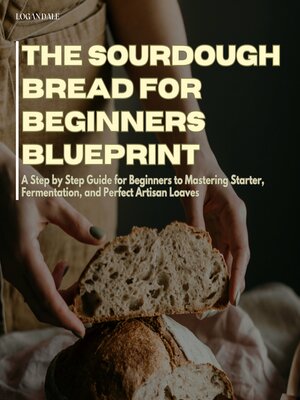 cover image of The Sourdough Bread For Beginners Blueprint
